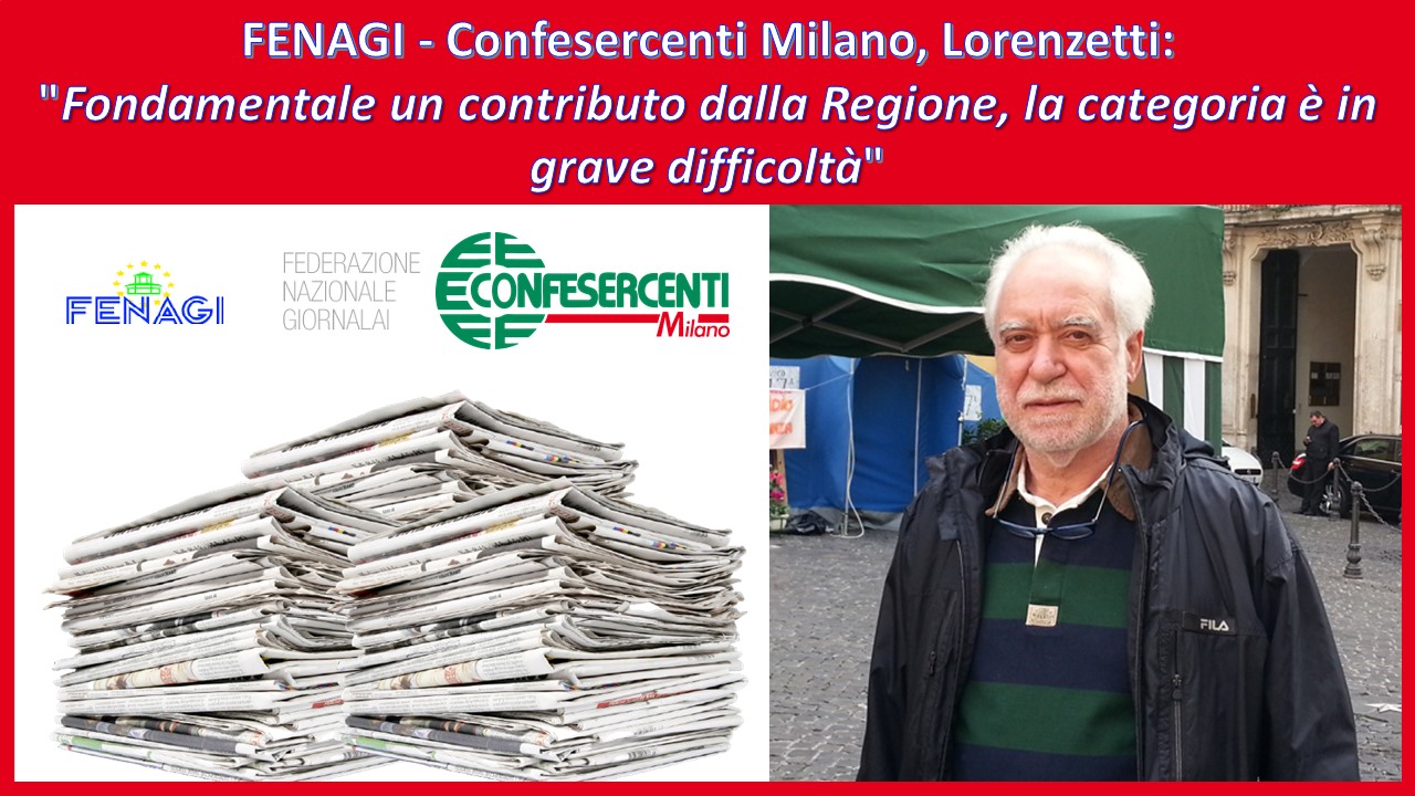 FENAGI - Confesercenti Milano, Lorenzetti: "Fondamentale un contributo dalla Regione, la categoria è in grave difficoltà"