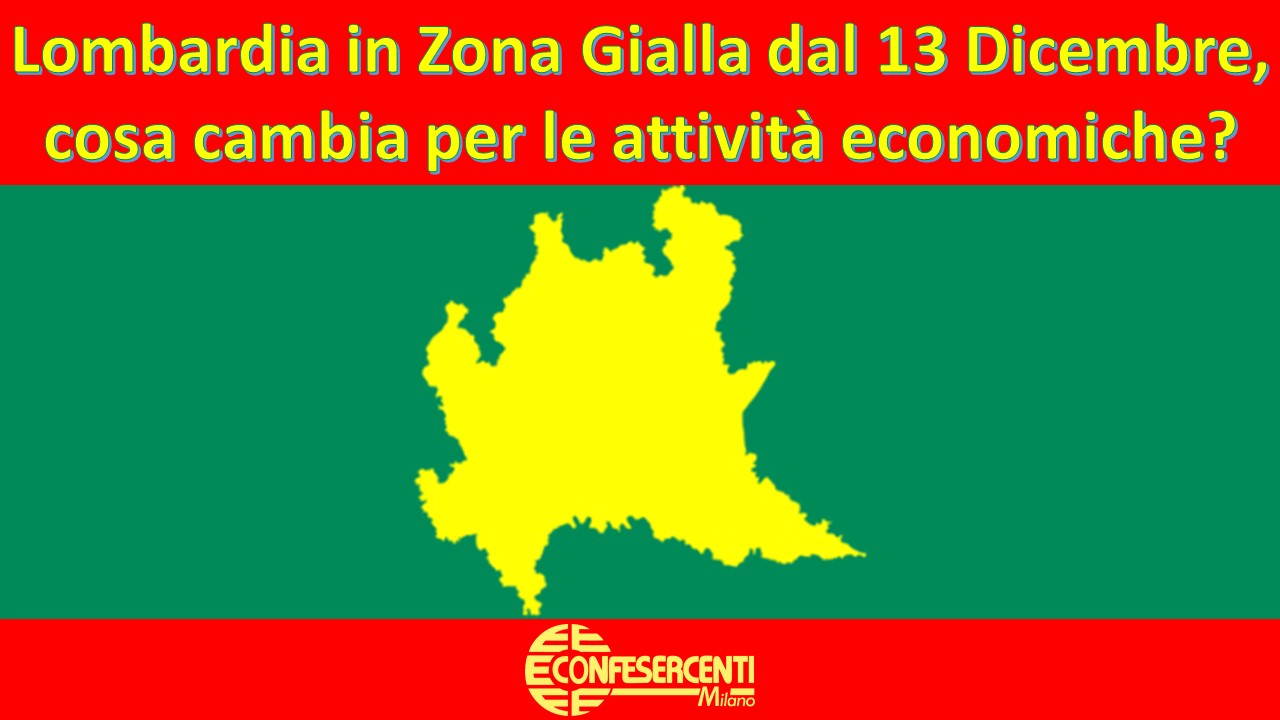 Lombardia in Zona Gialla dal 13 Dicembre, cosa cambia per le Attività Economiche?