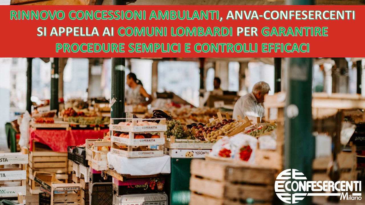 Rinnovo concessioni Ambulanti, ANVA - Confesercenti si appella ai Comuni Lombardi per garantire procedure semplici e controlli efficaci