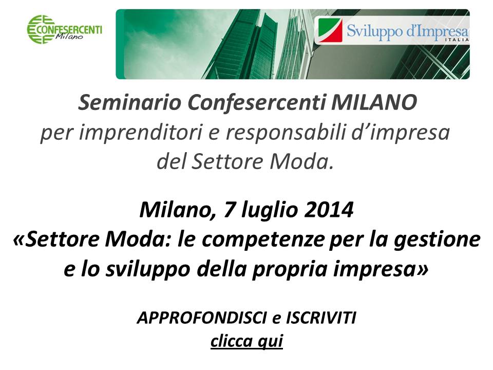 Milano, 7 luglio 2014: seminario Confesercenti Milano settore moda "Le competenze per la gestione e lo sviluppo della propria impresa" 