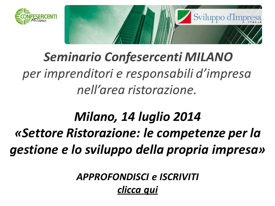 Milano, 14 luglio 2014: seminario Confesercenti Milano settore ristorazione "Le competenze per la gestione e lo sviluppo della propria impresa" 