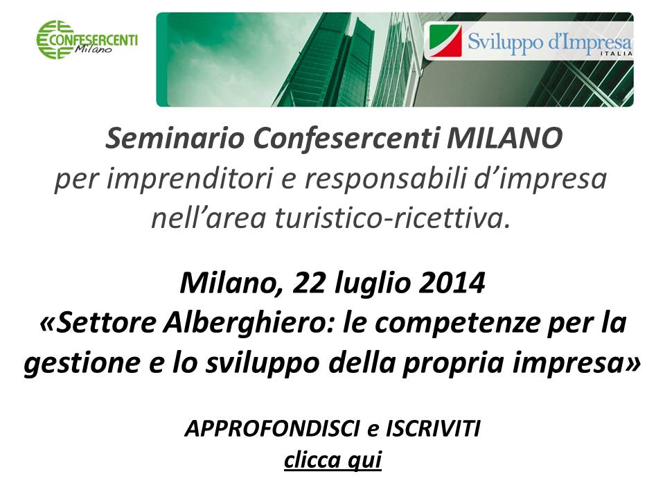 Milano, 22 luglio 2014: seminario Confesercenti Milano settore alberghiero "Le competenze per la gestione e lo sviluppo della propria impresa" 