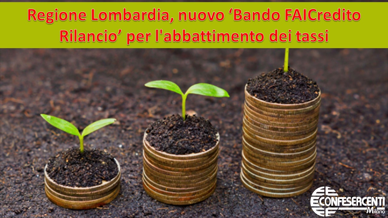 [BANDO CHIUSO] Regione Lombardia, Bando FAICredito Rilancio per l'abbattimento dei tassi
