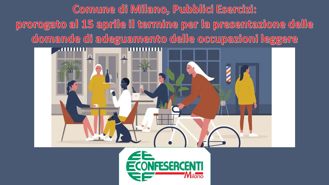 Comune di Milano, Pubblici Esercizi: prorogato al 15 aprile il termine per la presentazione delle domande di adeguamento delle occupazioni leggere